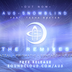Au5 Feat. Tasha Baxter - Snowblind (Prismatic Remix)