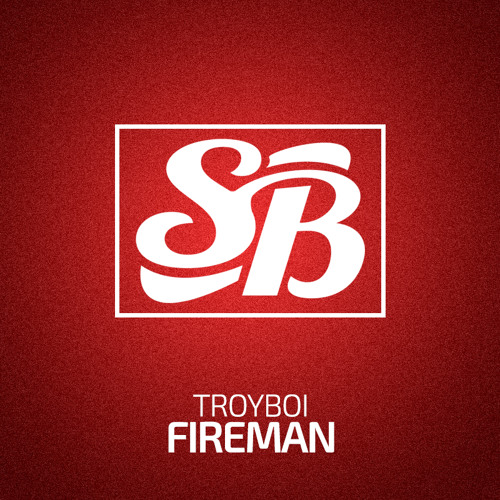 TroyBoi - Fireman