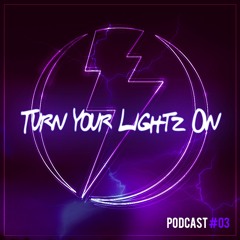 LIGHTZ :: Turn Your Lightz ON # 003
