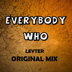 Everybody Who (Original Mix) *Out now on iTunes & Spotify!!!*