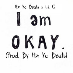 I'm Ok Ft. Lil G (Prod. By Itz Yc Beats)