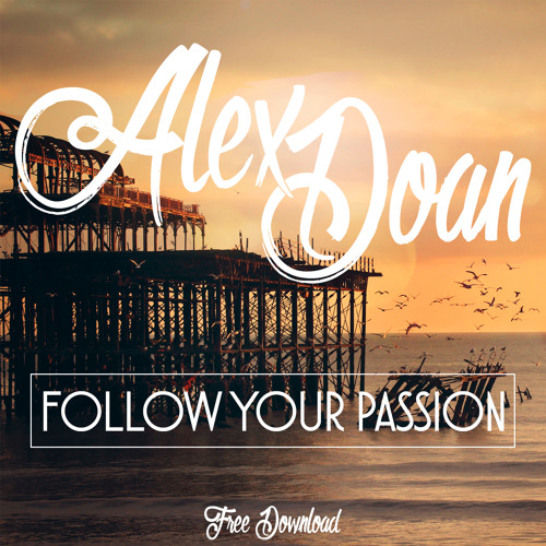 Alex Doan - Follow Your Passion