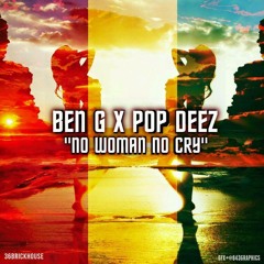 No Woman No Cry - Ben G & Pop Deez