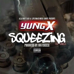Yung X - Squeezing