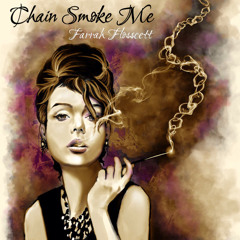 Chain Smoke Me (Substance Abuse Series - Pt 1)