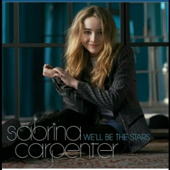 We'll Be The Stars Sabrina Carpenter