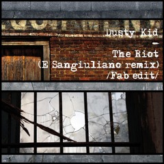 Dusty Kid - The Riot (Sangiuliano remix Fab edit)