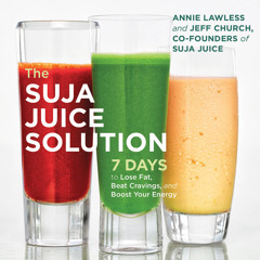The Suja Juice Solution by Annie Lawless and Jeff Church, Read by Annie Lawless - Audiobook Excerpt