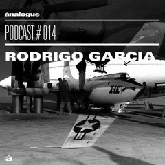 Analogue Podcast #014 | RODRIGO GARCIA