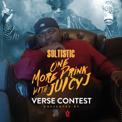 Soltistic - All I Need (One More Drink) Juicy J Verse Contest!
