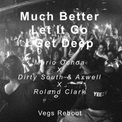 Mario Ochoa vs. Axwell vs. RC - Much Better vs. Let It Go vs. I Get Deep (Kryder Edit)(Vegs Reboot)