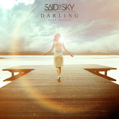 Said The Sky - Darling (Ft. Missio) [Thissongissick.com Premiere] [Free Download]