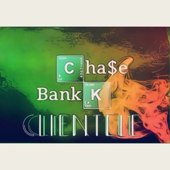 CHA$E BANKK | Clientele
