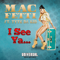 "I See Ya" by Mac Fetti ft. Tyte Da' Kid