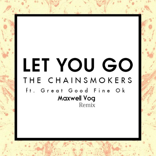 The Chainsmokers - Let You Go (Maxwell Vog Remix)
