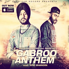 GABROO ANTHEM - G. Sidhu Ft. Raxstar [Music : Epic Bhangra] - BUY ON iTUNES ! [Gurkawal Sidhu]