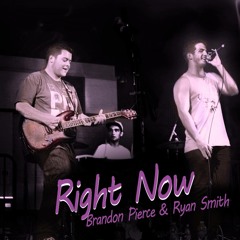 Right Now - Brandon Pierce & Ryan Smith (Original)
