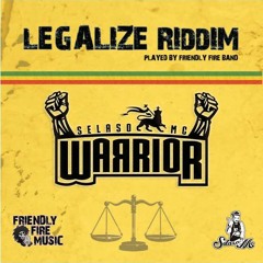 Selaso & Friendly Fire Music   - Warrior/Guerreros (Legalize Riddim )