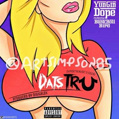 Yungin Dope Feat Bankroll Bird - Dats Tru