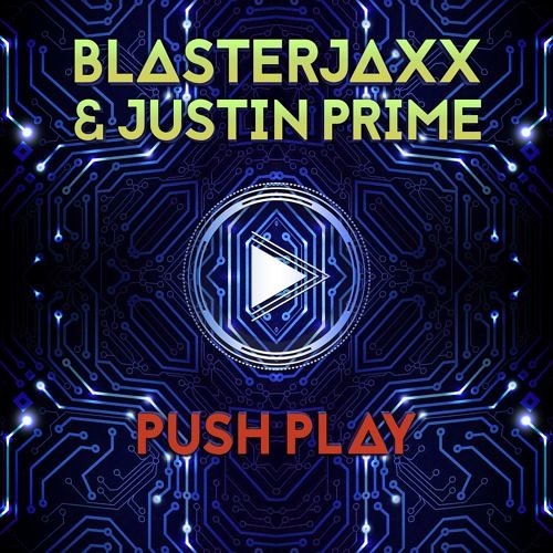 Blasterjaxx & Justin Prime - Push Play (Original Mix)