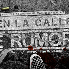 En La Calle Se Rumora - Walori & Ac Aguirre ft. Karlin Blankflack