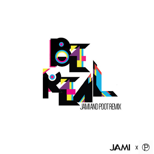 Be Real Feat. Dej Loaf (Jami & PDot Remix)