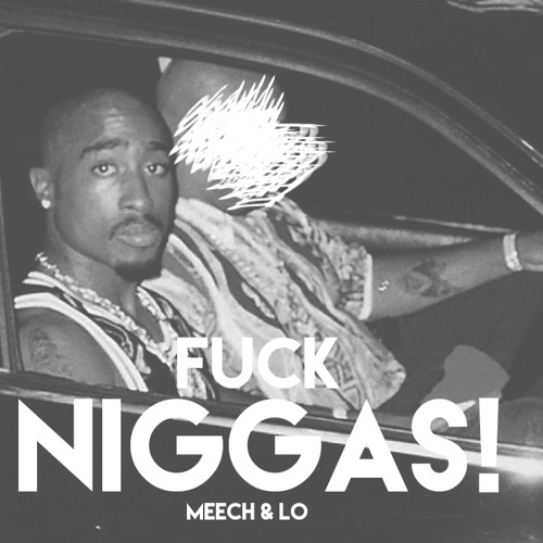 ! (Fuck Niggas)