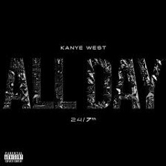 Kayne West-All Day (Freestyle)