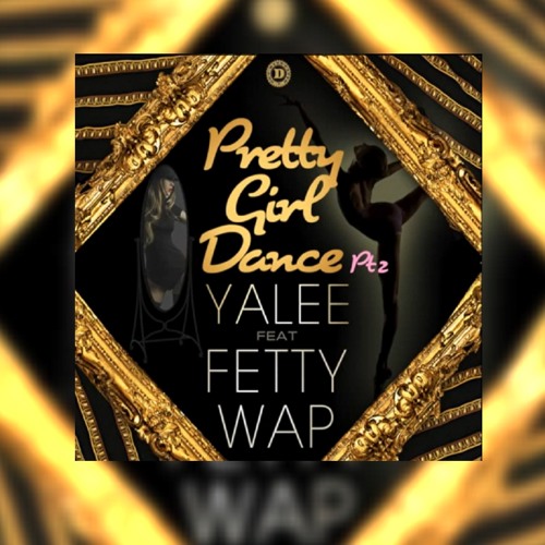 Pretty Girl Dance pt.2 Ft. Fetty Wap