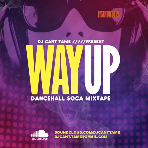 'WAY UP' DANCEHALL & SOCA MIX APRIL 2015 (CLEAN VERSION)