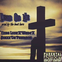 Young L33k x Wade TheRapper x Mitty Mitch - Lean On Me