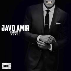 Earned It Remix By The Weekend (Javo Amir)