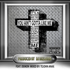 YOU AINT GOTTA LIKE ME