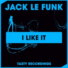 Jack Le Funk - I Like It (Original Mix) Tasty Recordings