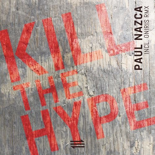 Paul Nazca - Kill The Hype (Oniris Remix) [A-Traction Records]