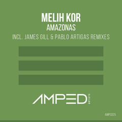 Melih Kor - Amazonas (Pablo Artigas Remix)