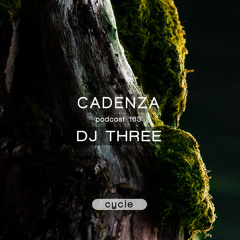 Cadenza Podcast | 163 - DJ Three (Cycle)