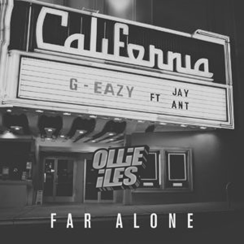 Far Alone (Ollie Iles Deep Flip) - G Eazy ft. Jay Ant
