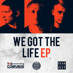 The Confusion & Dear Deep - We Got The Life (Original Mix) [Dextrous Records] OUT NOW!