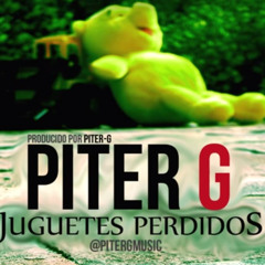 Piter - G - Juguetes Perdidos (Prod. Por Piter - G)