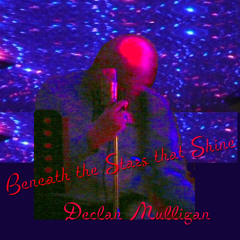 Beneath the Stars - Declan Mulligan (Written by Fred Mulligan)