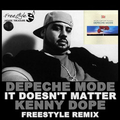 DEPECHE MODE IT DOESN'T MATTER KENNY DOPE INFAMOUS FREESTYLE REMIX