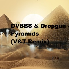 DVBBS & Dropgun - Pyramids (V&T Remix)