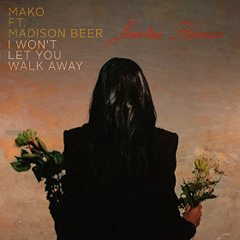 Mako - I Won't Let You Walk Away (feat. Madison Beer) [Jantes Remix]