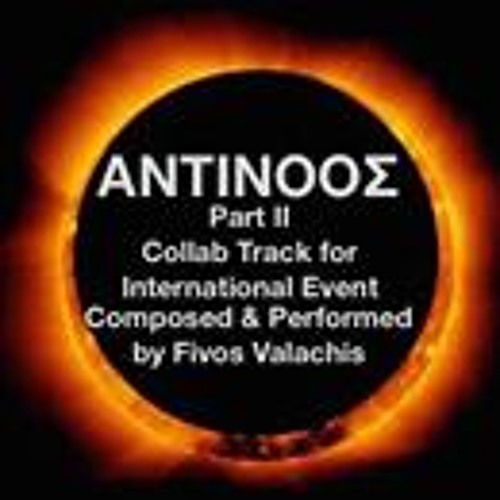 Fivos Valachis -Antinoos, Part II - The Flight ( OPEN COLLAB KRLL REMIX ) © 2015 ® 2015