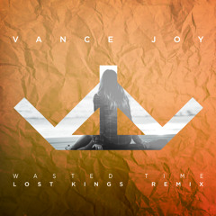 Vance Joy - Wasted Time (Lost Kings Remix)