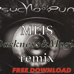 Psycho Punk - Darkness & Magic - Meis Remix (FREE DOWNLOAD)