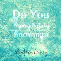 Shafira Deasy - Do You Wanna Build A Snowman