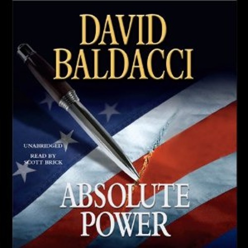 Stream Absolute Power by David Baldacci, Read by Scott Brick