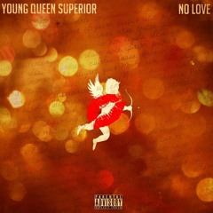 #NoLove x YoungQueenSuperior (prod. x Djay Rico)